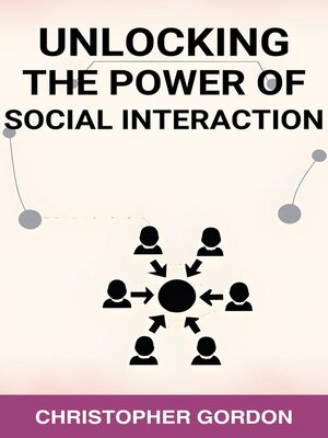 cover image of UNLOCKING THE POWER OF SOCIAL INTERACTION
